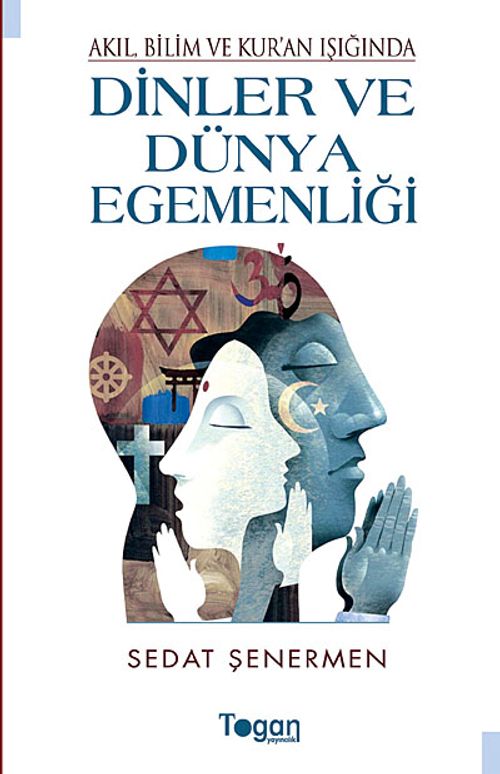 Akıl Bilim ve Kur'an Işığında Dinler ve Dünya Egemenliği