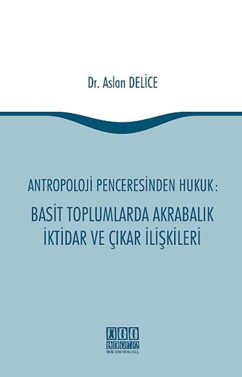 Antropoloji Penceresinden Hukuk: Basit Toplumlarda Akrabalık İktidar ve Çıkar İlişkileri