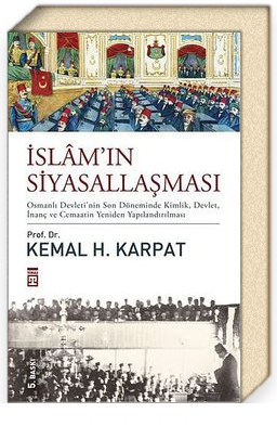 İslam'ın Siyasallaşması (Ciltli)<br/>Osmanlı Devleti'nin Son Döneminde Kimlik, Devlet, İnanç ve Cemaatin Yeniden Yapılandırılması