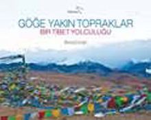 Göğe Yakın Topraklar & Bir Tibet Yolculuğu