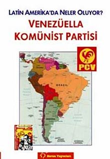 Venezüella Komünist Partisi & Latin Amerika'da Neler Oluyor?