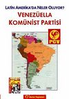 Venezüella Komünist Partisi & Latin Amerika'da Neler Oluyor?
