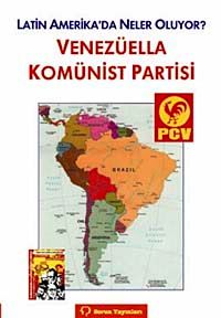 Venezüella Komünist Partisi & Latin Amerika'da Neler Oluyor?