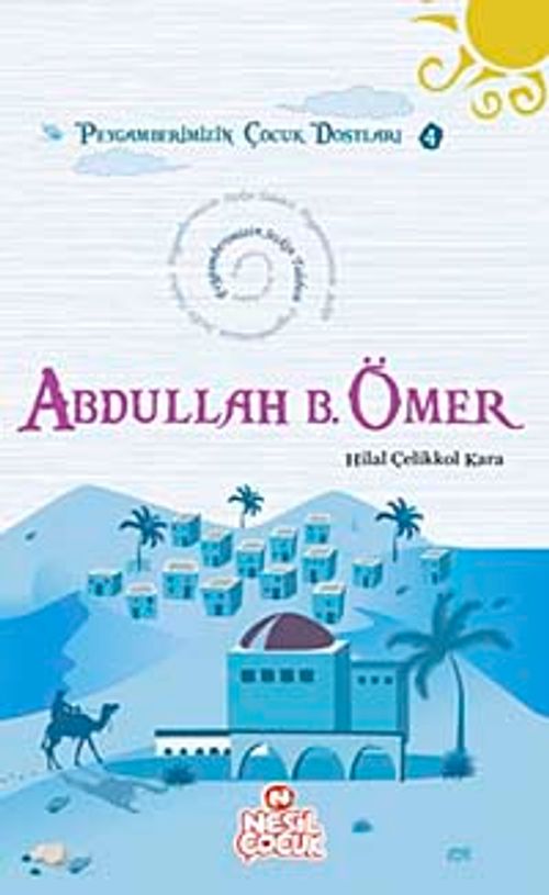 Abdullah B. Ömer & Peygamberimizin Seçkin Talebesi
