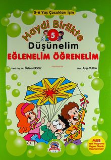 Haydi Birlikte Düşünelim - Eğlenelim Öğrenelim / 5 (5-6 Yaş Çocukları İçin)