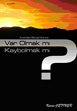 Var Olmak mı? Kaybolmak mı?