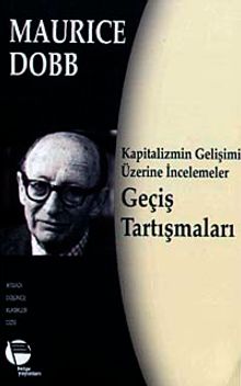 Kapitalizmin Gelişimi Üzerine İncelemeler & Geçiş Tartışmaları