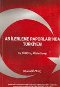 AB İlerleme Raporları'nda Türkiyem & Bir Türk'ün, AB ile Güreşi