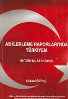 AB İlerleme Raporları'nda Türkiyem & Bir Türk'ün, AB ile Güreşi