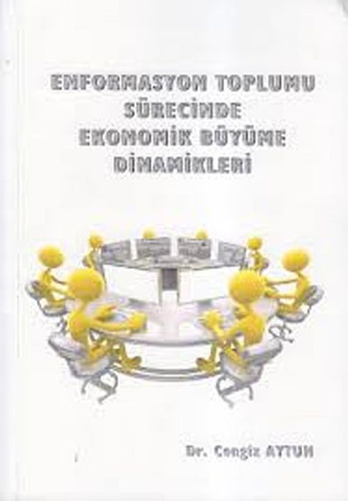 Enformasyon Toplumu Sürecinde Ekonomik Büyüme Dinamikleri