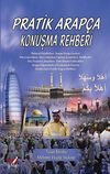 Pratik Arap&ccedil;a Konuşma Rehberi