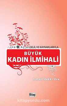 Delil ve Kaynaklarıyla Büyük Kadın İlmihali (1. hamur Ciltli) - İsmail Hakkı Uca
