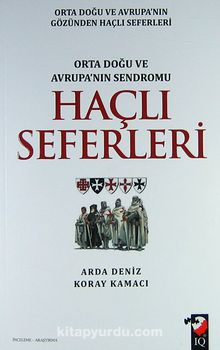 Haçlı Seferleri & Orta Doğu ve Avrupa'nın Sendromu - Arda Deniz