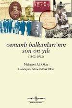 Osmanlı Balkanlarının Son On Yılı (1902-1912)