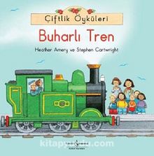 Çiftlik Öyküleri - Buharlı Tren - Heather Amery