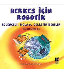 Herkes İçin Robotik & Eğlenceli, Kolay, Geliştirilebilir
