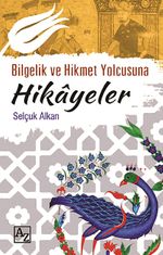 Bilgelik ve Hikmet Yolcusuna Hikayeler