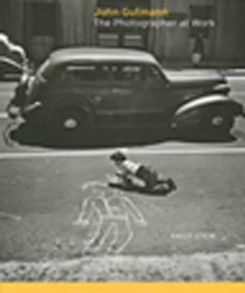 John Gutmann & The Photographer at Work