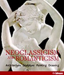 Neoclassicism and Romanticism & Architecture,Sculpture,Painting,Drawing 1750-1848