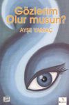 G&ouml;zlerim Olur musun?