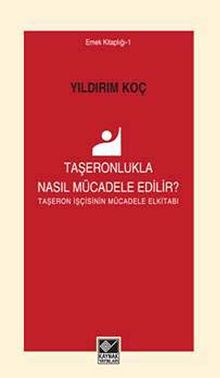 Taşeronlukla Nasıl Mücadele Edilir? & Taşeron İşçinin Mücadlee El Kitabı
