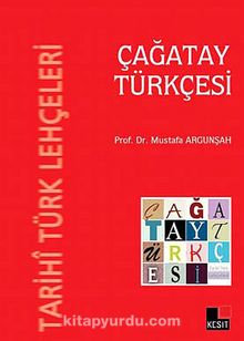 Tarihi Türk Lehçeleri Çağatay Türkçesi - Prof. Dr. Mustafa Argunşah