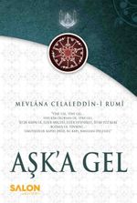 Aşk'a Gel & Mevlana'nın Tüm Eserlerinden Seçmeler