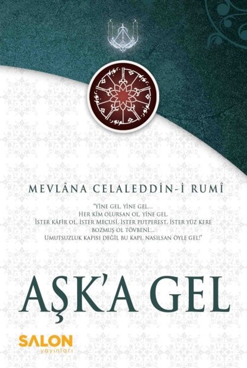 Aşk'a Gel & Mevlana'nın Tüm Eserlerinden Seçmeler