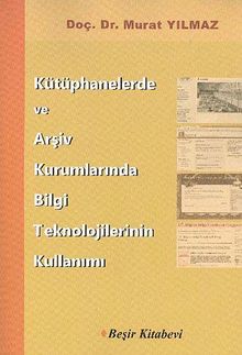 Kütüphanelerde ve Arşiv Kurumlarında Bilgi Teknolojilerinin Kullanımı