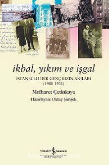İkbal, Yıkım ve İşgal  (1900-1921) & İstanbullu Bir Genç Kızın Anıları