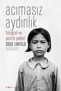 Acımasız Aydınlık & Fotoğraf ve Politik Şiddet