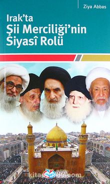 Irak'ta Şii Merciliği'nin Siyasi Rolü - Ziya Abbas
