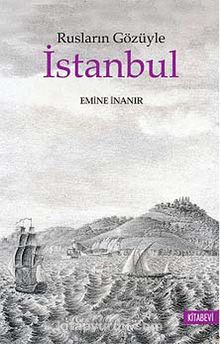 Rusların Gözüyle İstanbul - Emine İnanır