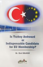 Is Turkey Awkward or Indispensable Candidate for EU Membership?