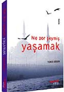 Ne Zor Şeymiş Yaşamak