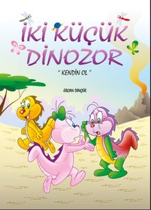 İki Küçük Dinozor & Kendin Ol