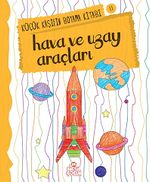 Hava ve Uzay Araçları / Küçük Kaşifin Boyama Kitabı -11