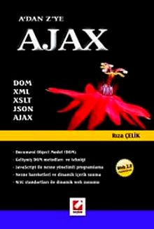 A'dan Z'ye Ajax & DOM, XML, XML, XSLT, JSON, AJAX