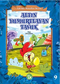 Altın Yumurtlayan Tavuk / Erdemli Masallar Serisi -9