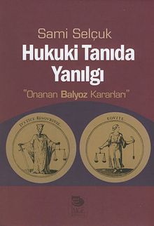 Hukuki Tanıda Yanılgı & Onanan Balyoz Kararları