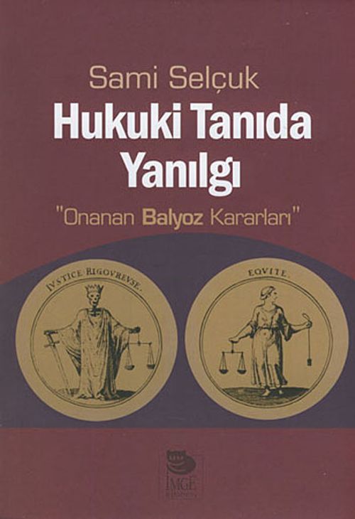 Hukuki Tanıda Yanılgı & Onanan Balyoz Kararları