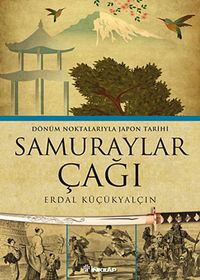 Samuraylar Çağı & Dönüm Noktalarıyla Japon Tarihi