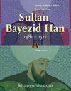 Sultan Bayezid Han (1481-1512)