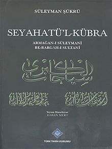 Seyahatü'l-Kübra & Armağan-i Süleymani Be-Bargah-ı Sultani