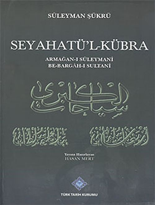 Seyahatü'l-Kübra & Armağan-i Süleymani Be-Bargah-ı Sultani