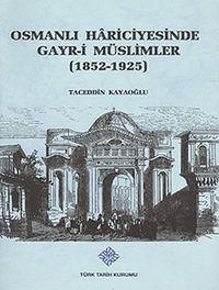 Osmanlı Hariciyesinde Gayr-i Müslümler (1852-1925)