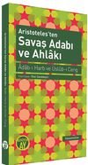 Aristoteles'ten Savaş Adabı ve Ahlakı & Adab-ı Harb ve &Uuml;slub-ı Ceng