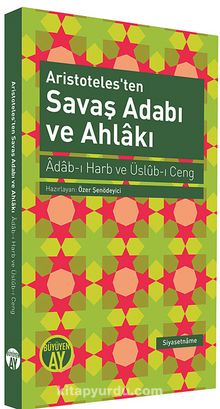 Aristoteles'ten Savaş Adabı ve Ahlakı & Adab-ı Harb ve Üslub-ı Ceng - Bilinmeyen Yazar