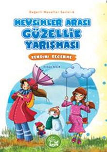 Mevsimler Arası Güzellik Yarışması - Kendini Beğenme  / Değerli Masallar Serisi-6