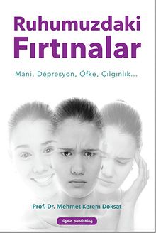 Ruhumuzdaki Fırtınalar & Mani, Depresyon, Öfke, Çılgınlık...
